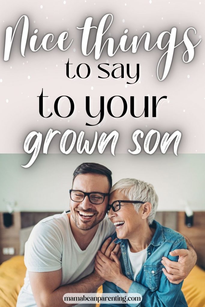 nice things to say to your grown son