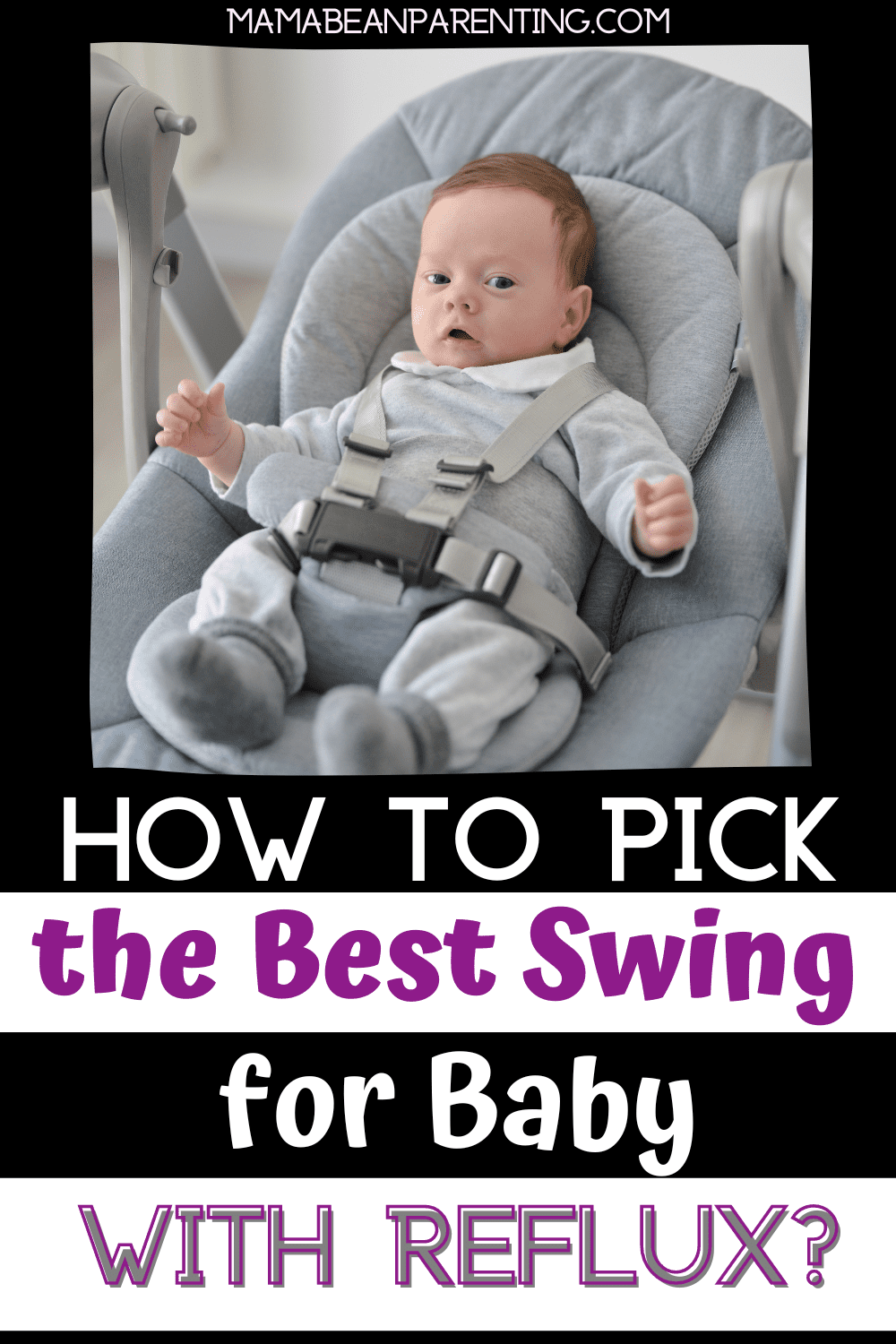 How to Pick the Best Swing for Baby with Reflux? • Mama Bean Parenting