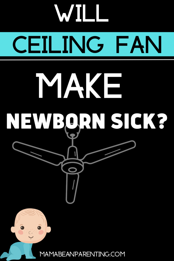 will ceiling fan make newborn sick