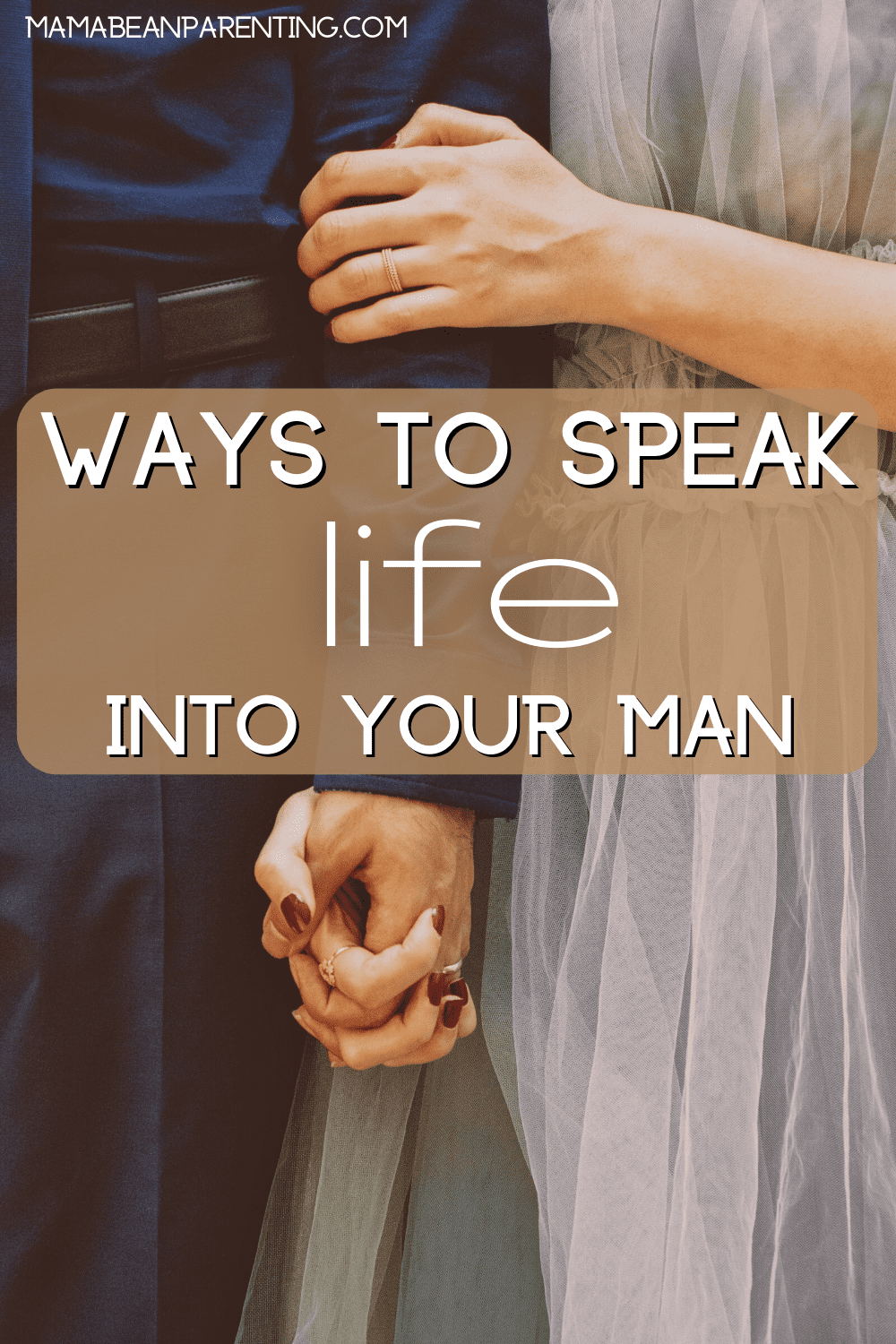 how to speak life into your man
