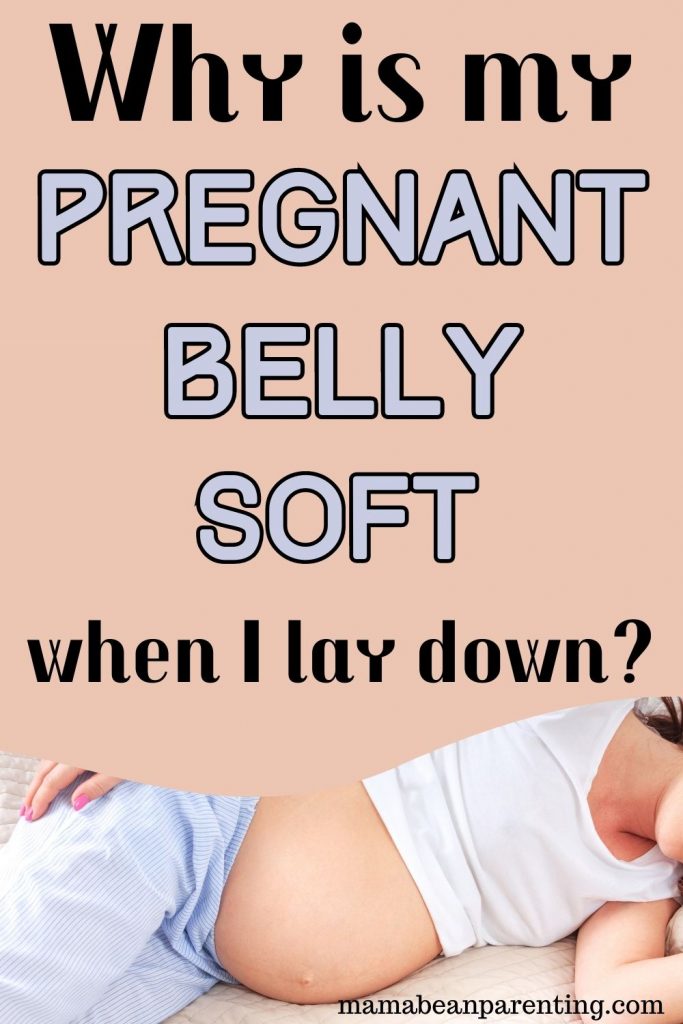 why is my pregnant belly soft when i lay down