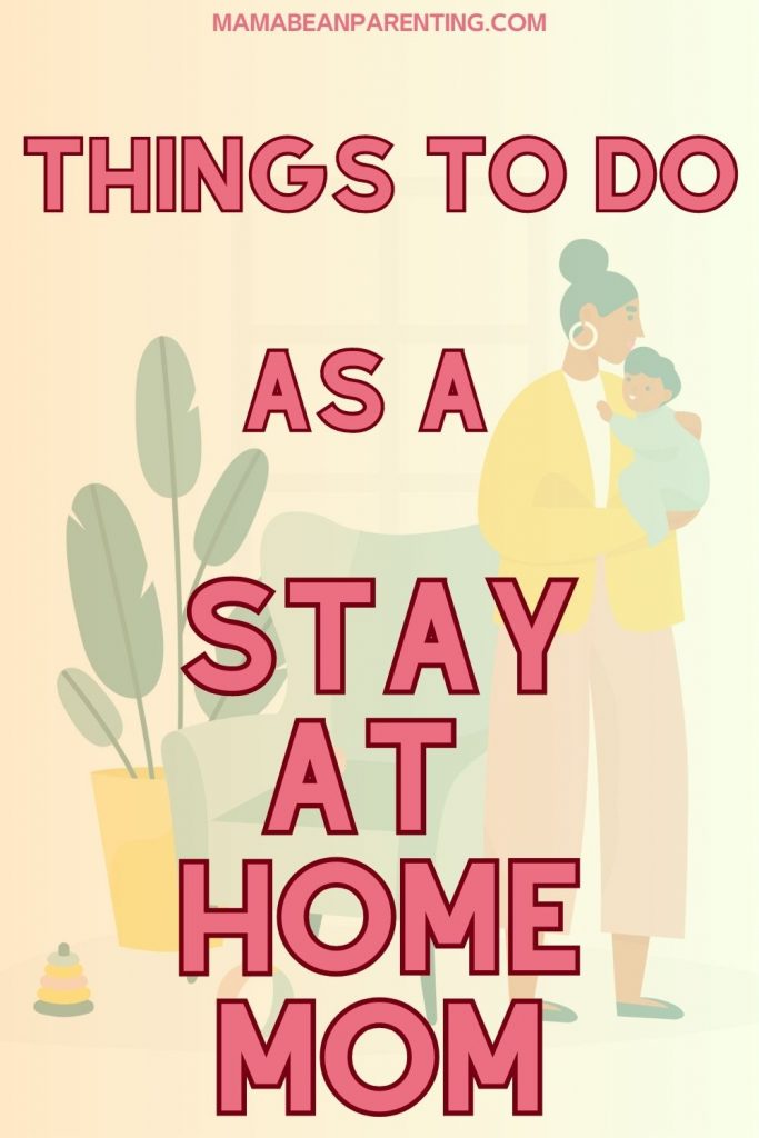 things to do as a stay at home mom