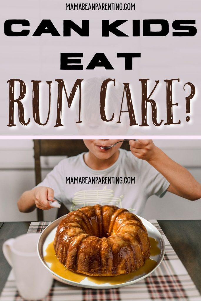 can kids eat rum cake