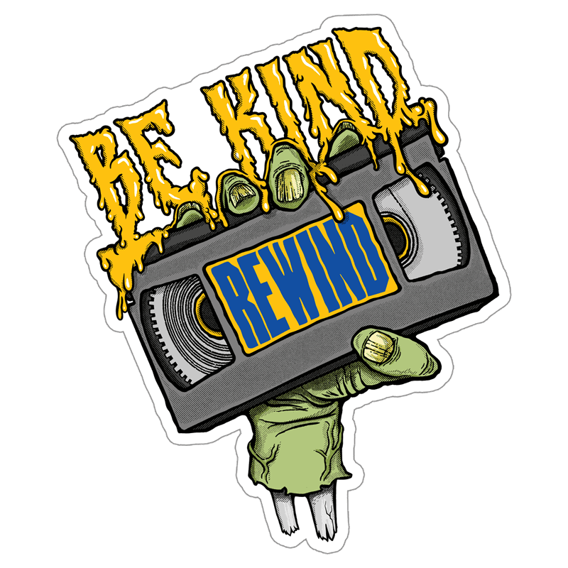 Be kind, rewind