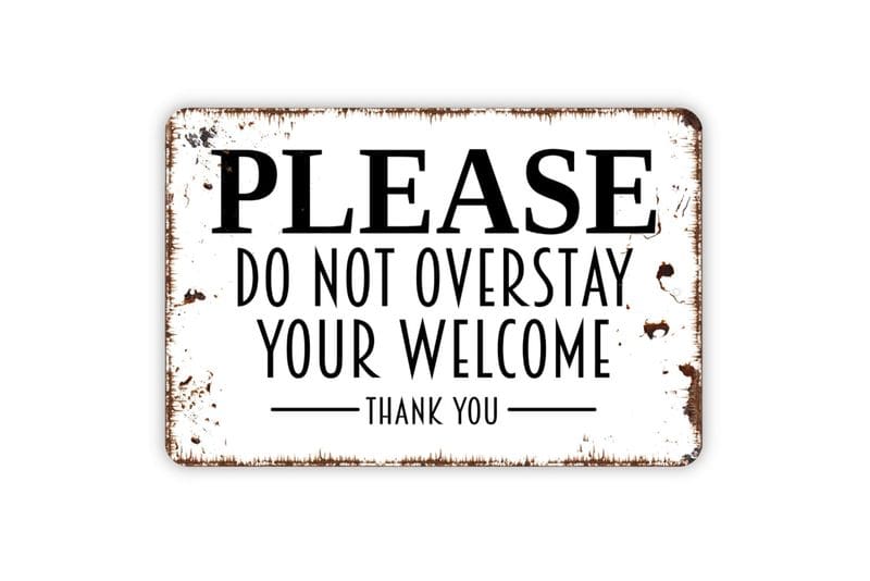 Overstaying Your Welcome