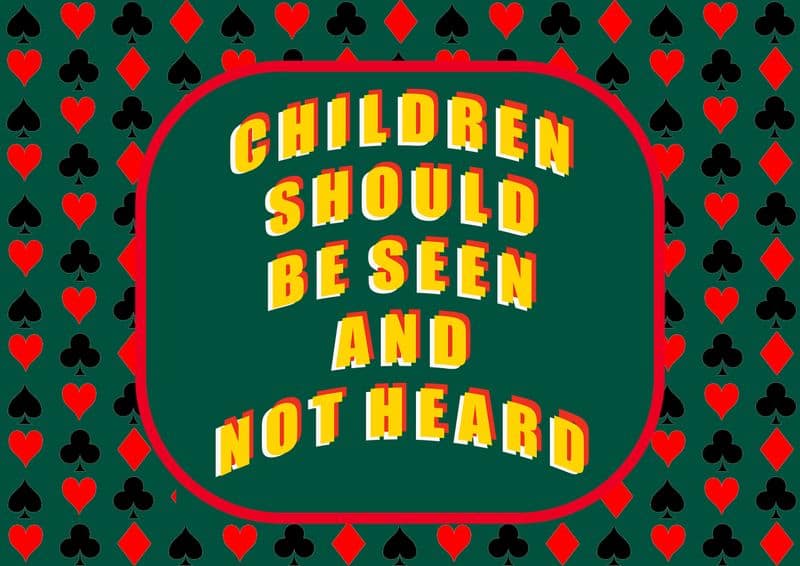 Children Should Be Seen and Not Heard