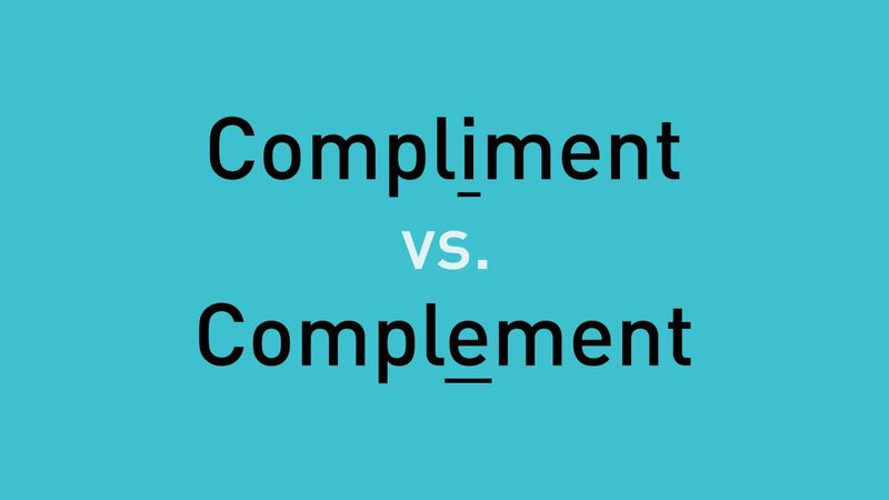 Compliment vs. Complement