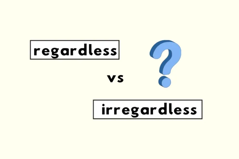 Irregardless